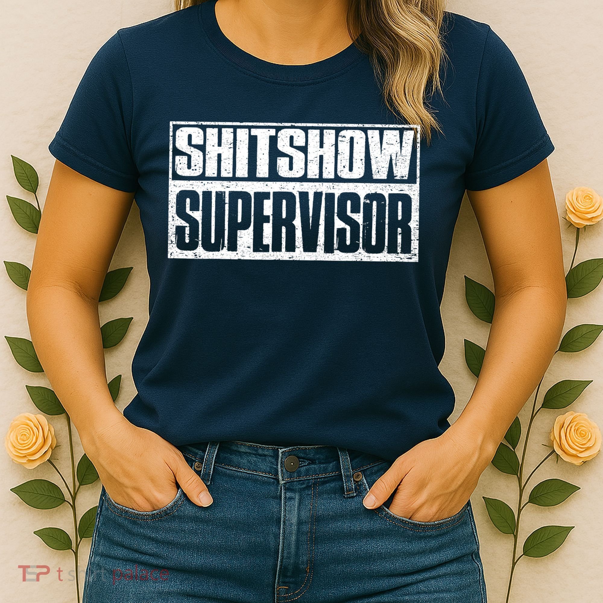 Shitshow Supervisor : Funny Supervisor Of The Shitshow Women's T-Shirt