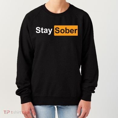 Stay Sober Funny Saying Women's Sweatshirt