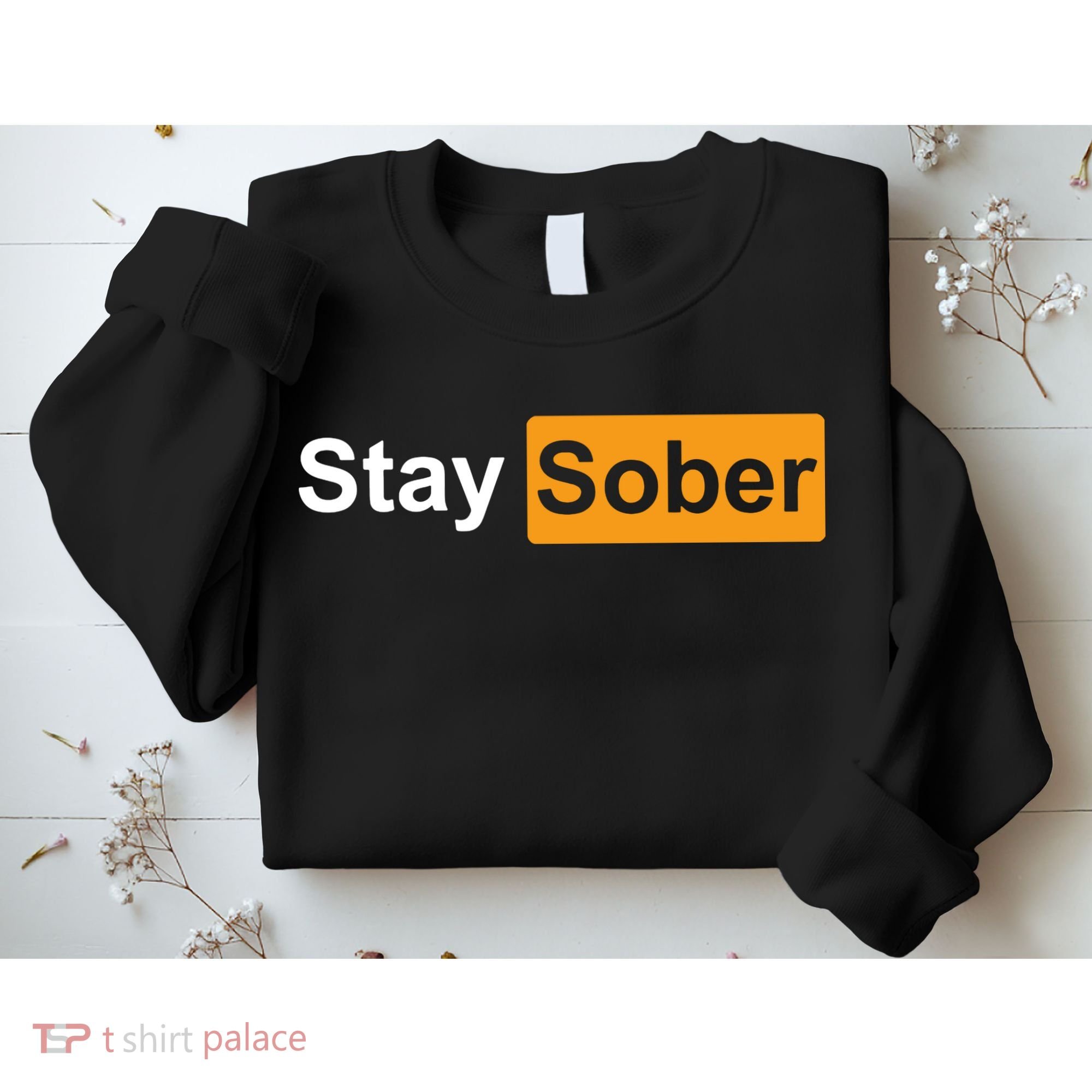 Stay Sober Funny Saying Sweatshirt