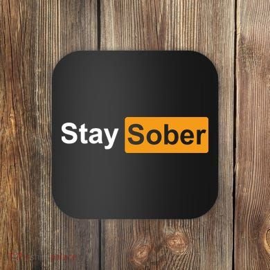 Stay Sober Funny Saying Coaster
