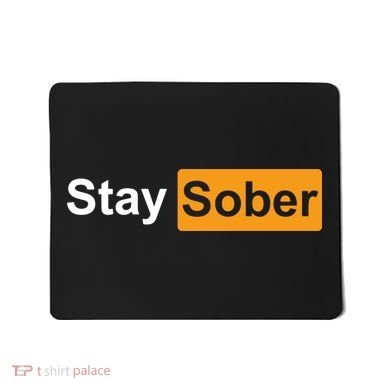 Stay Sober Funny Saying Mousepad