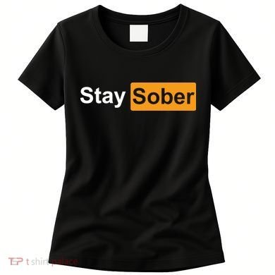 Stay Sober Funny Saying Women's T-Shirt