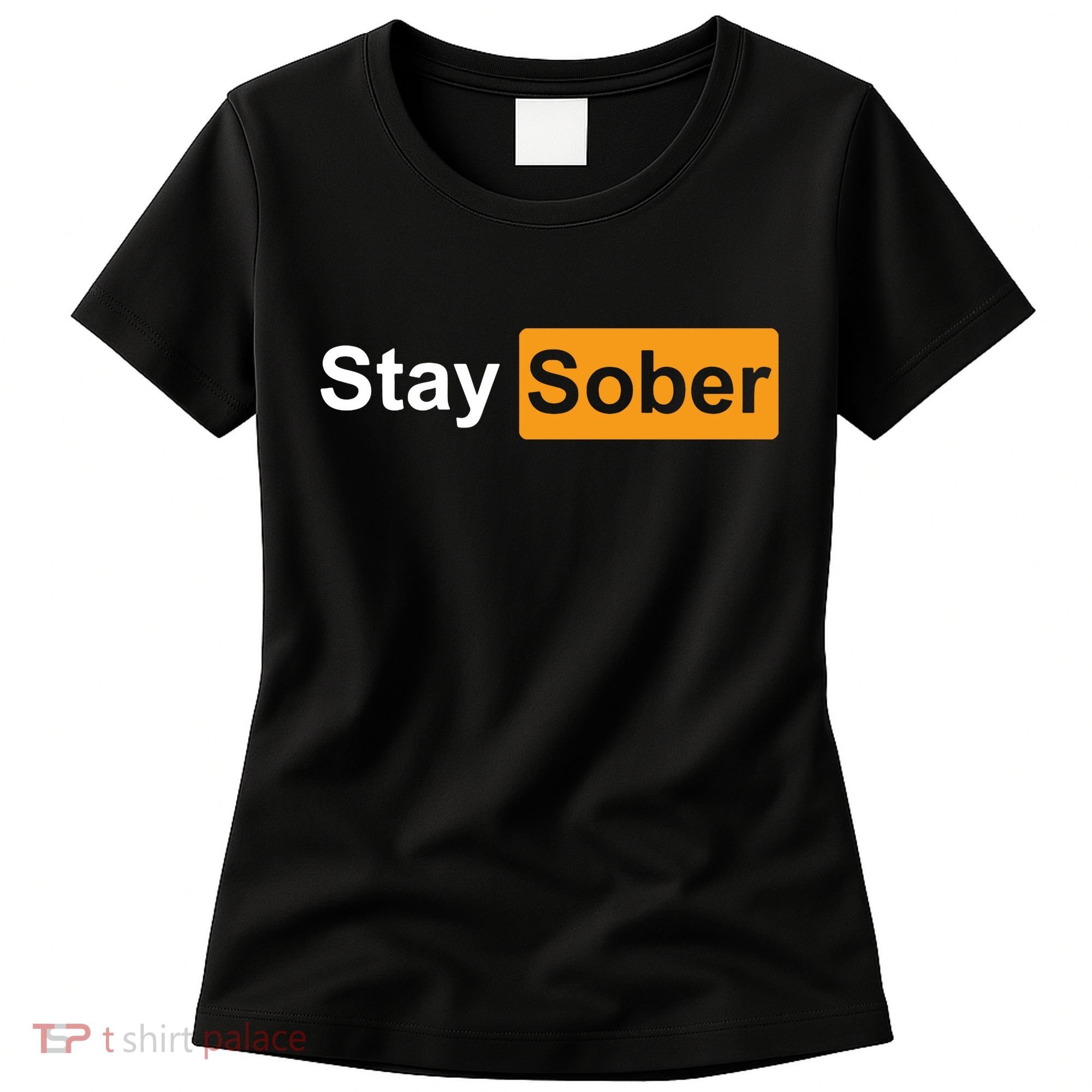 Stay Sober Funny Saying Women's T-Shirt