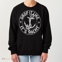 Sailing Sailor Funny Drop It Like It's Yacht Cruise Women's Sweatshirt thumb 0