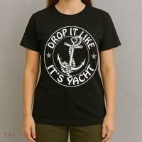 Sailing Sailor Funny Drop It Like It's Yacht Cruise T-Shirt thumb 4