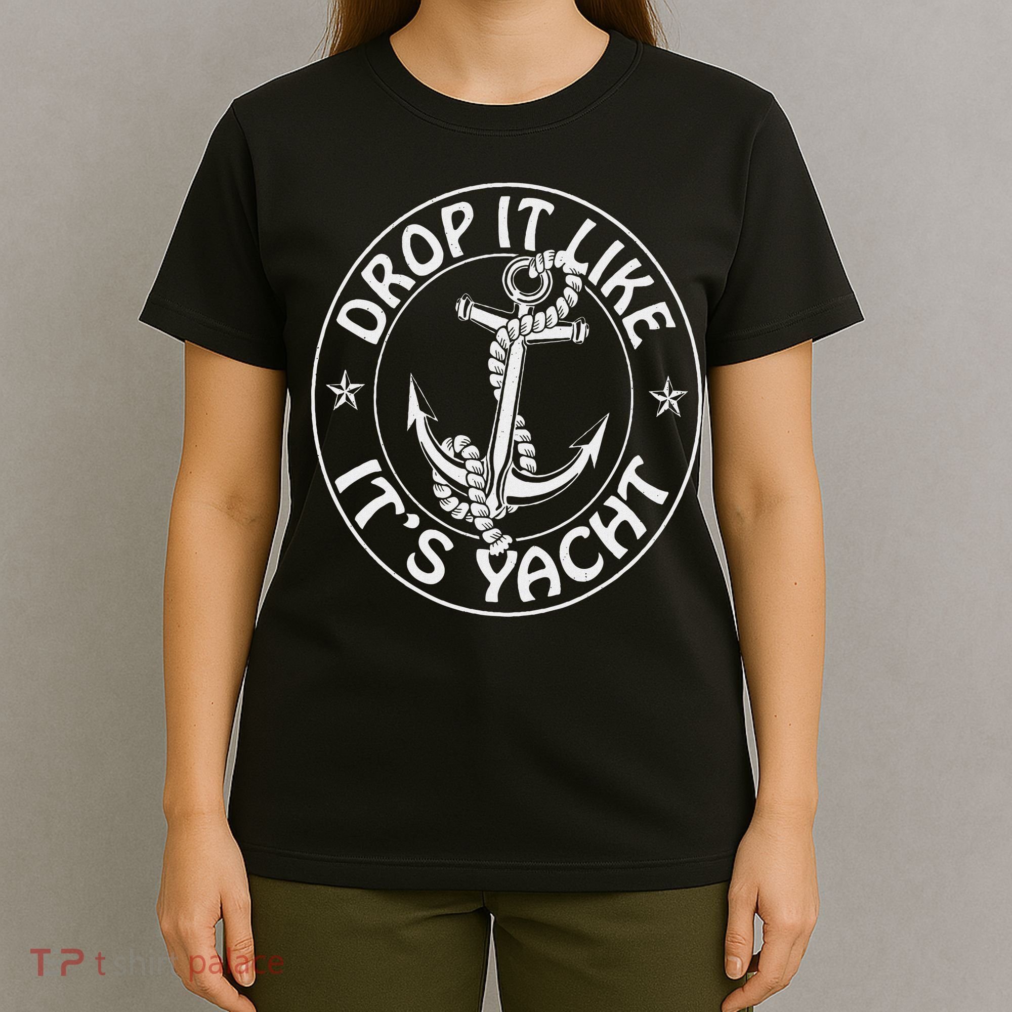 Sailing Sailor Funny Drop It Like It's Yacht Cruise T-Shirt
