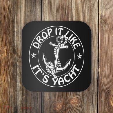 Sailing Sailor Funny Drop It Like It's Yacht Cruise Coaster