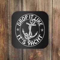 Sailing Sailor Funny Drop It Like It's Yacht Cruise Coaster thumb 0