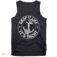 Sailing Sailor Funny Drop It Like It's Yacht Cruise Tank Top thumb 0