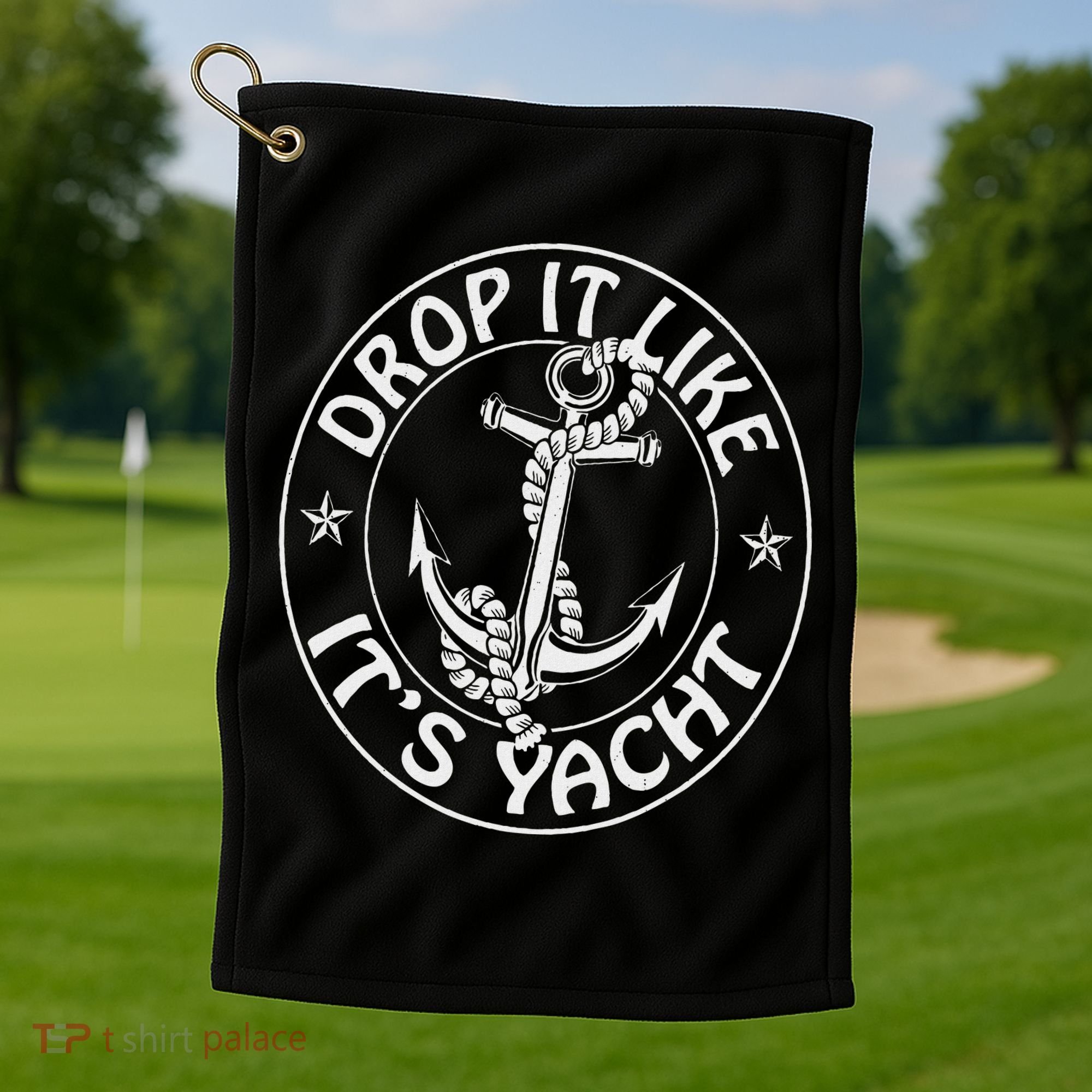 Sailing Sailor Funny Drop It Like It's Yacht Cruise Golf Towel