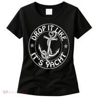Sailing Sailor Funny Drop It Like It's Yacht Cruise Women's T-Shirt thumb 0