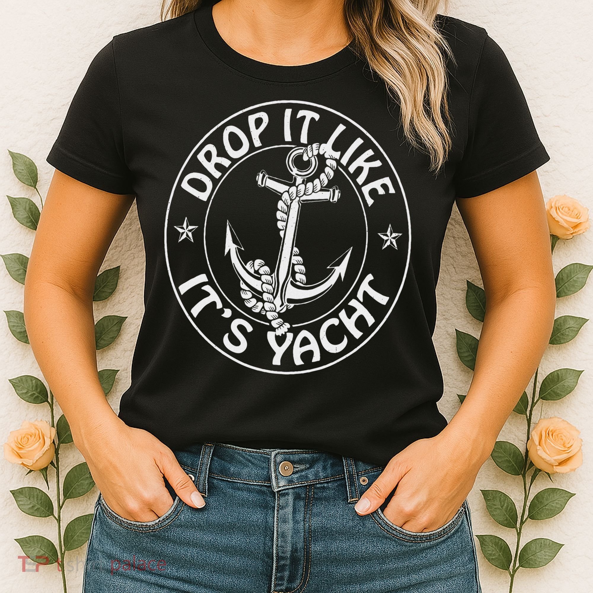 Sailing Sailor Funny Drop It Like It's Yacht Cruise Women's T-Shirt