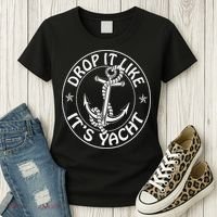 Sailing Sailor Funny Drop It Like It's Yacht Cruise Women's T-Shirt thumb 3