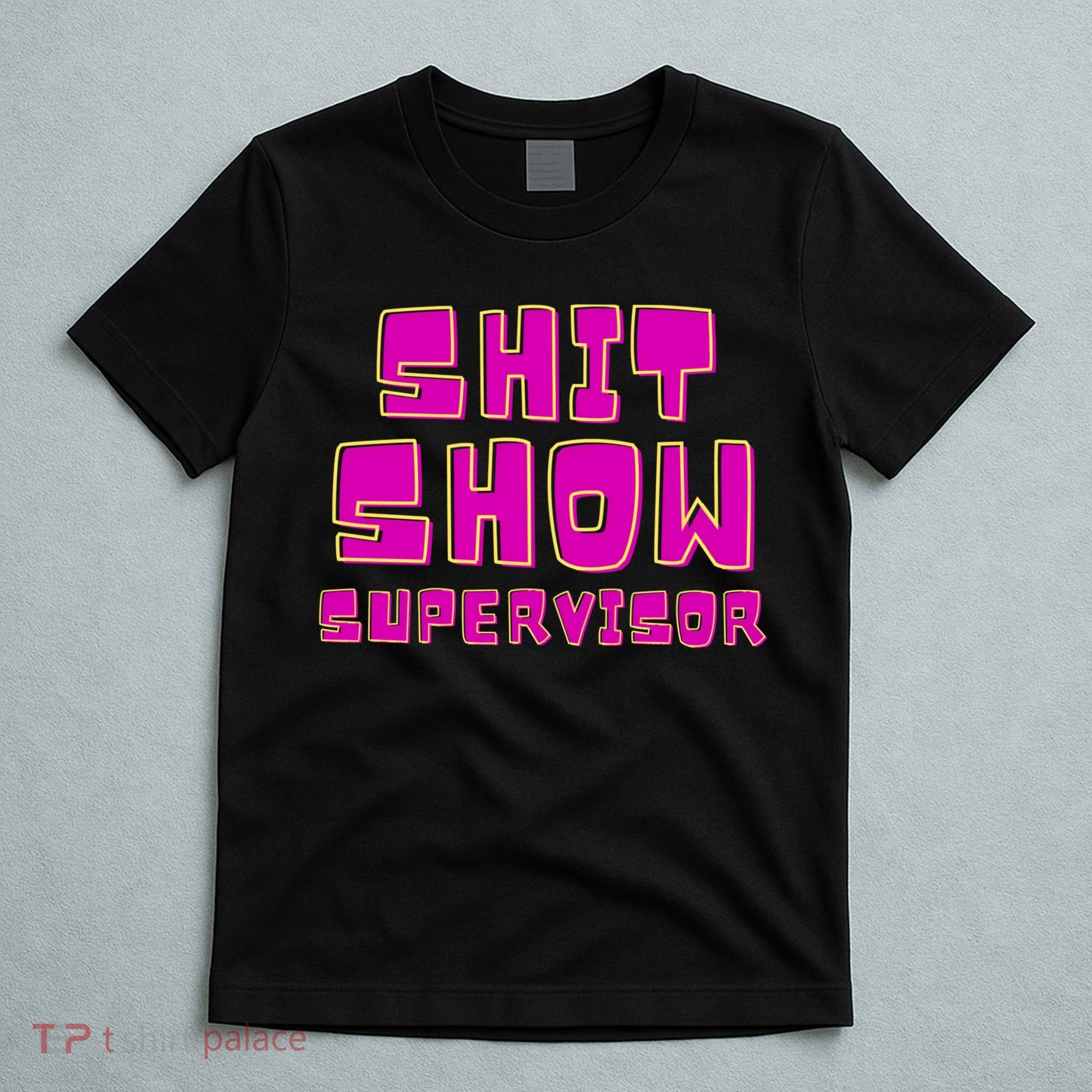 Shitshow Supervisor Funny Manager And Supervisor T-Shirt