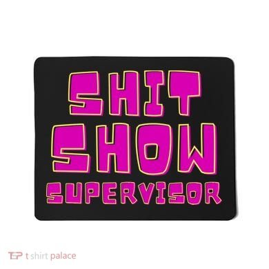 Shitshow Supervisor Funny Manager And Supervisor Mousepad