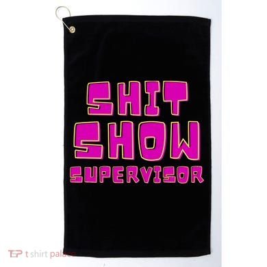Shitshow Supervisor Funny Manager And Supervisor Golf Towel