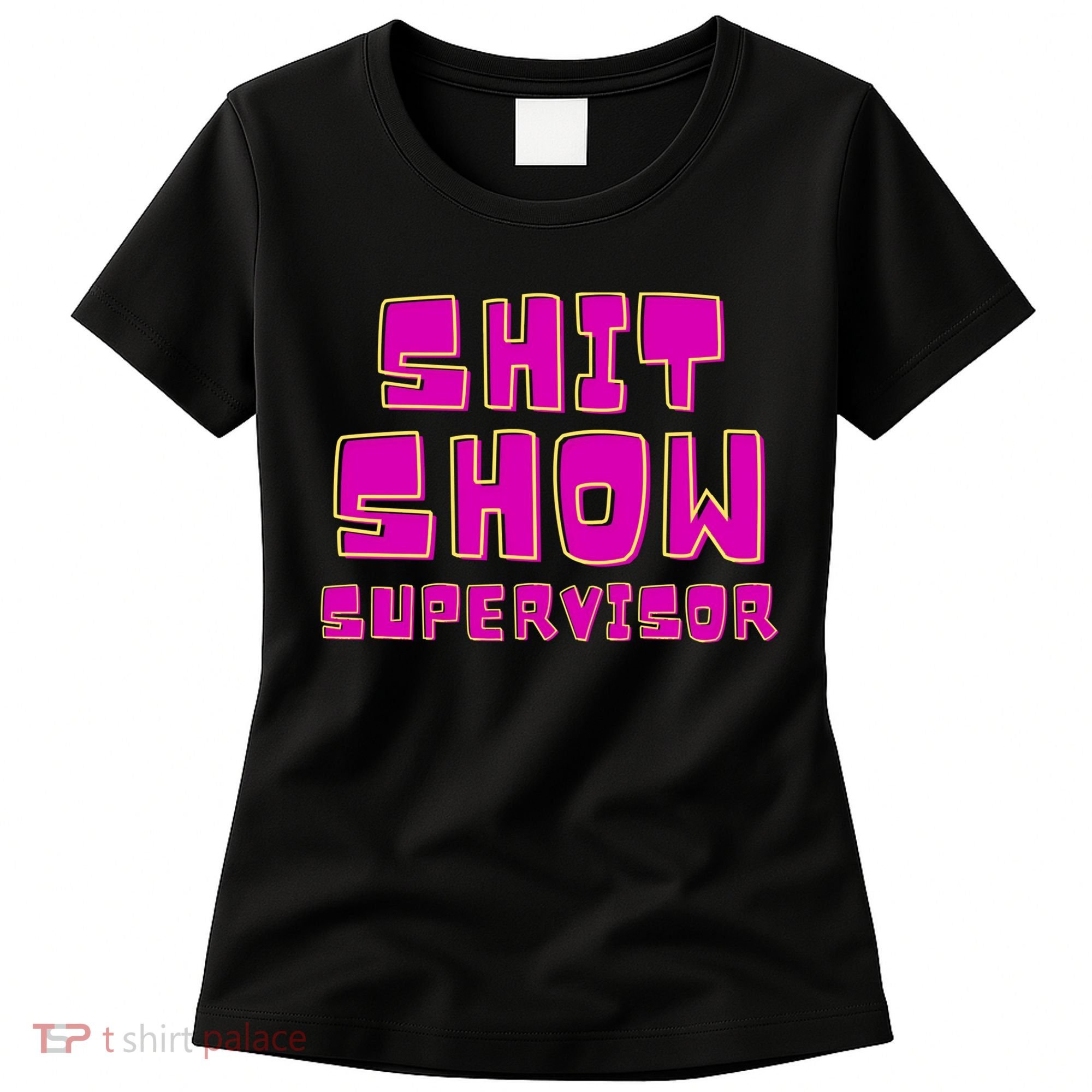 Shitshow Supervisor Funny Manager And Supervisor Women's T-Shirt