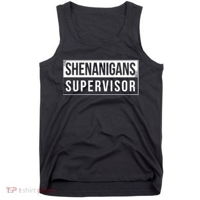Shenanigans Supervisor Funny St Patricks Day Tank Top