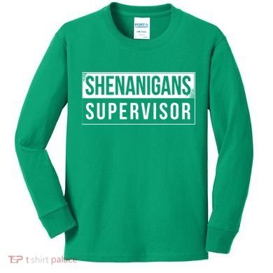 Shenanigans Supervisor Funny St Patricks Day Kids Long Sleeve Shirt