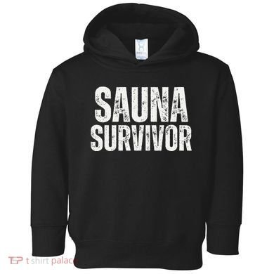 Sauna Survivor Funny For Infrared Sauna Lovers Toddler Hoodie