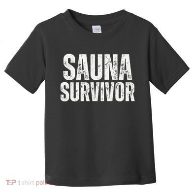 Sauna Survivor Funny For Infrared Sauna Lovers Toddler T-Shirt