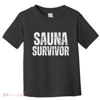 Sauna Survivor Funny For Infrared Sauna Lovers Toddler T-Shirt thumb 0
