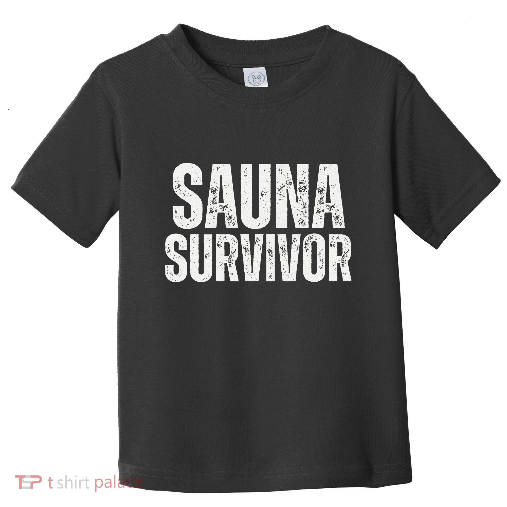 Sauna Survivor Funny For Infrared Sauna Lovers Toddler T-Shirt