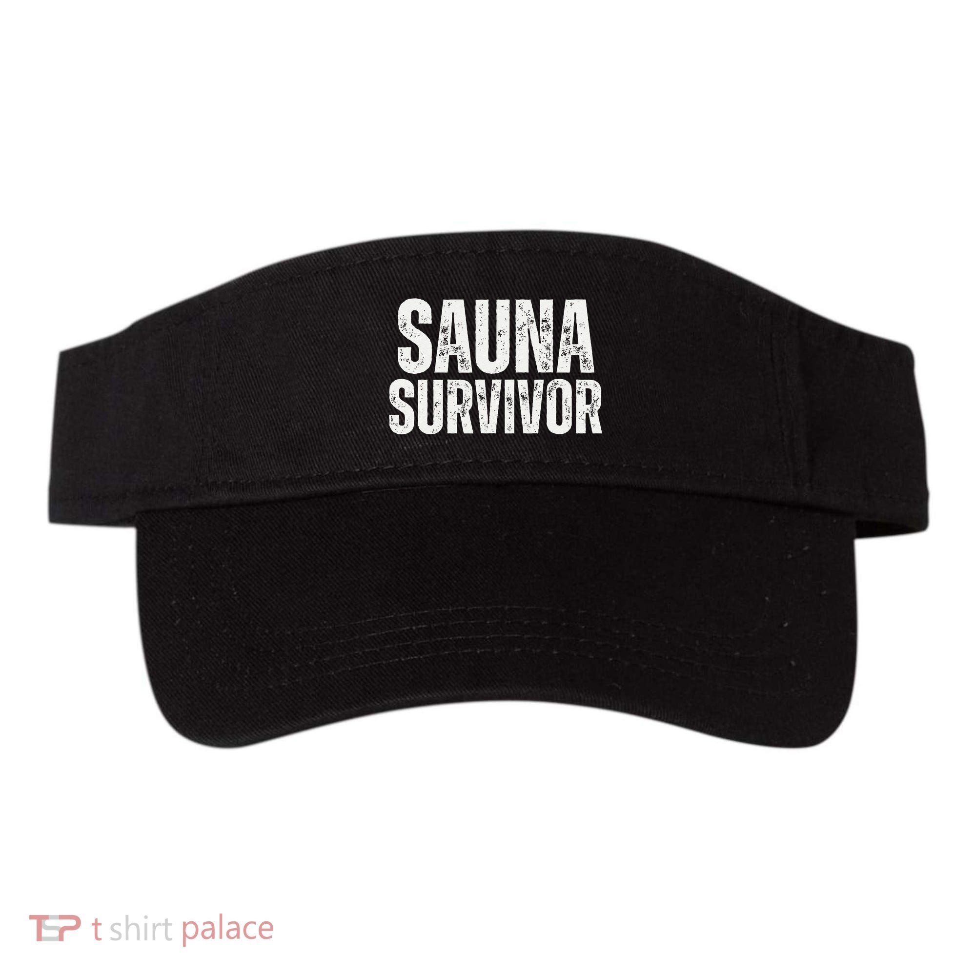 Sauna Survivor Funny For Infrared Sauna Lovers Visor