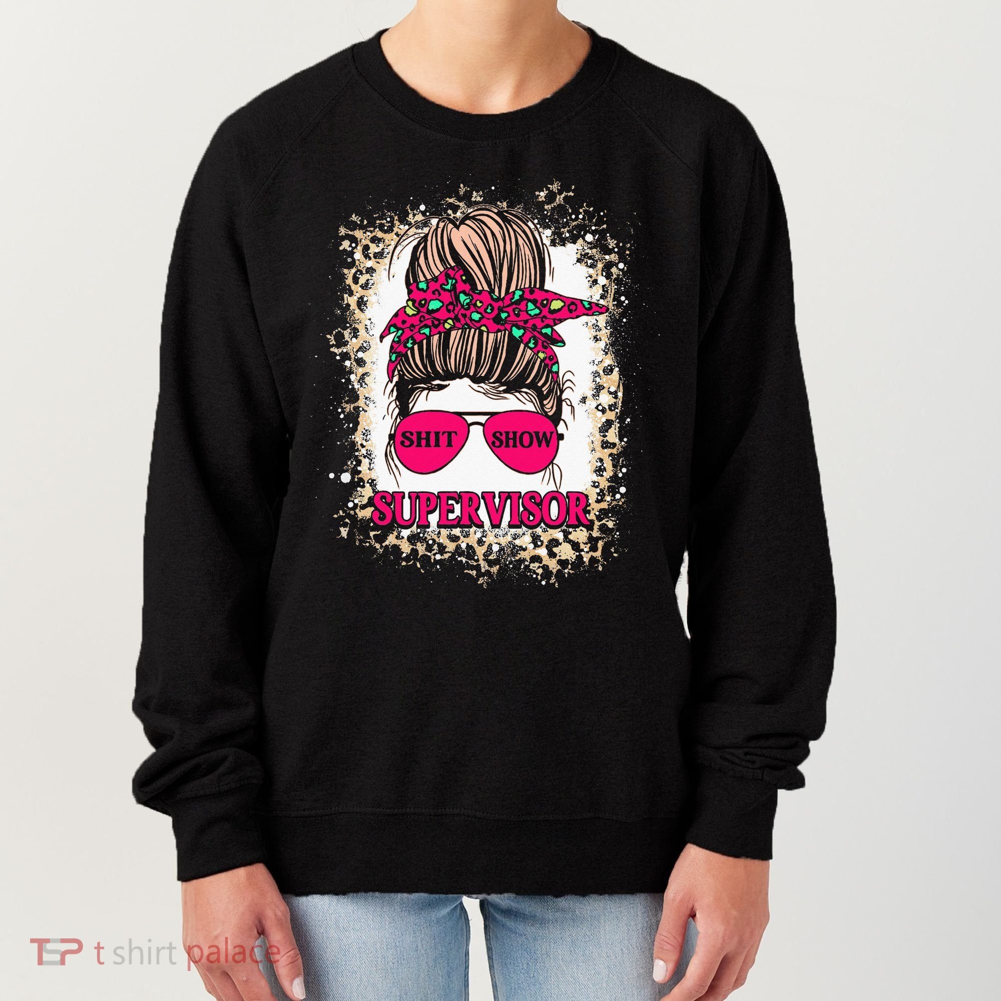 Shitshow Supervisor Funny Mom Boss Manager Teacher Women's Sweatshirt