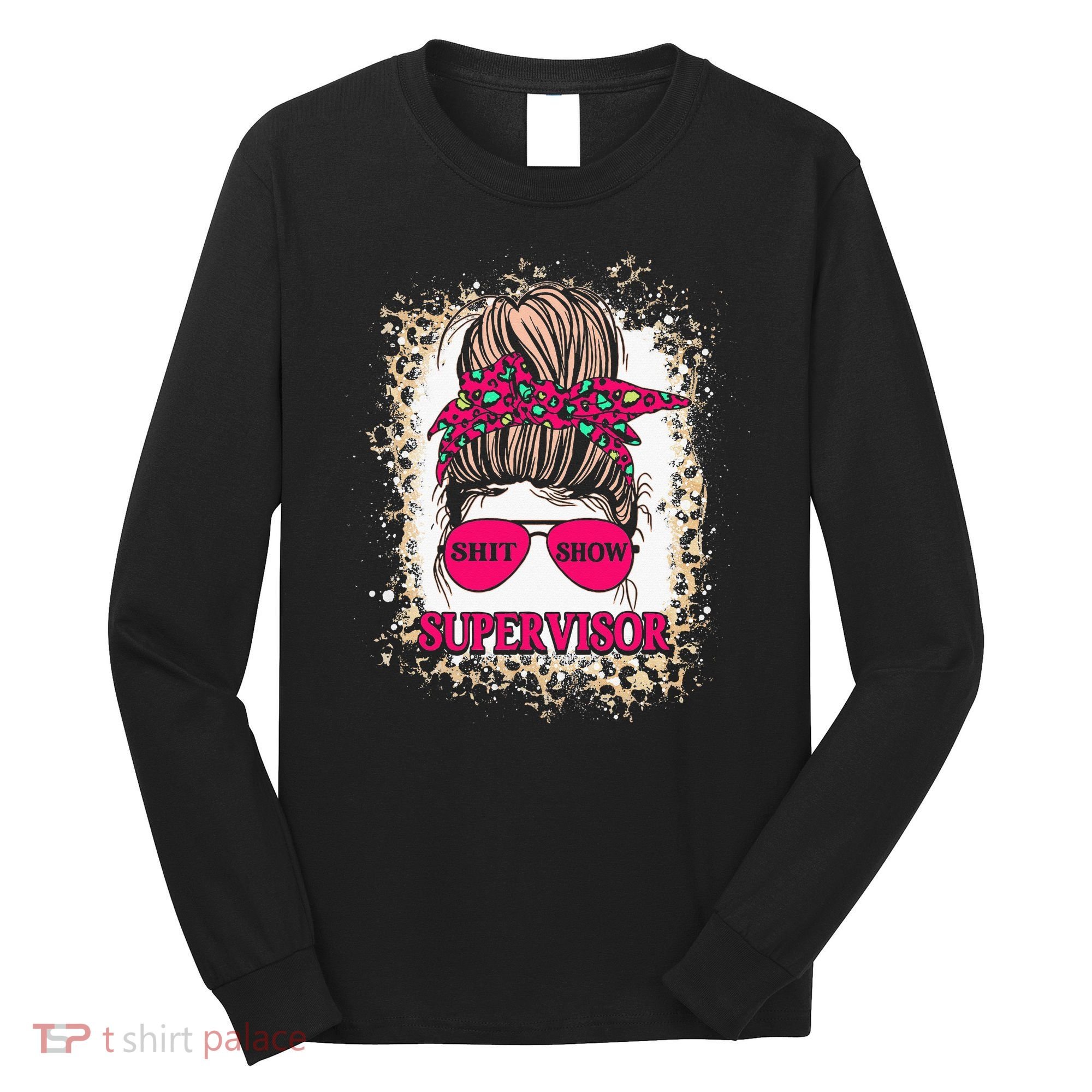 Shitshow Supervisor Funny Mom Boss Manager Teacher Long Sleeve Shirt