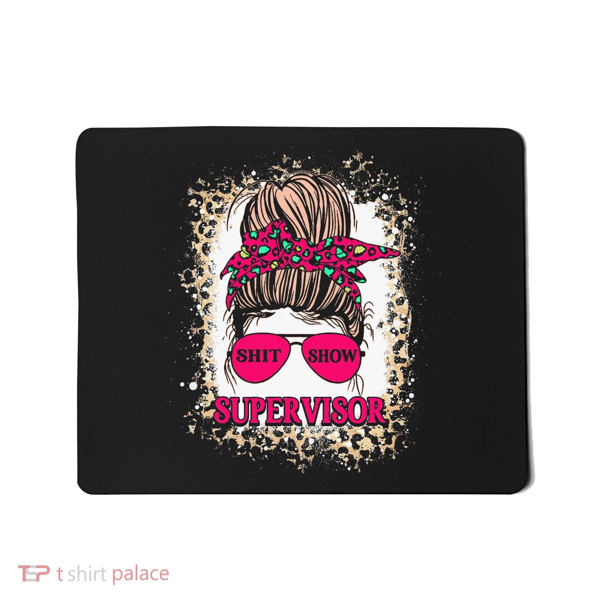 Shitshow Supervisor Funny Mom Boss Manager Teacher Mousepad