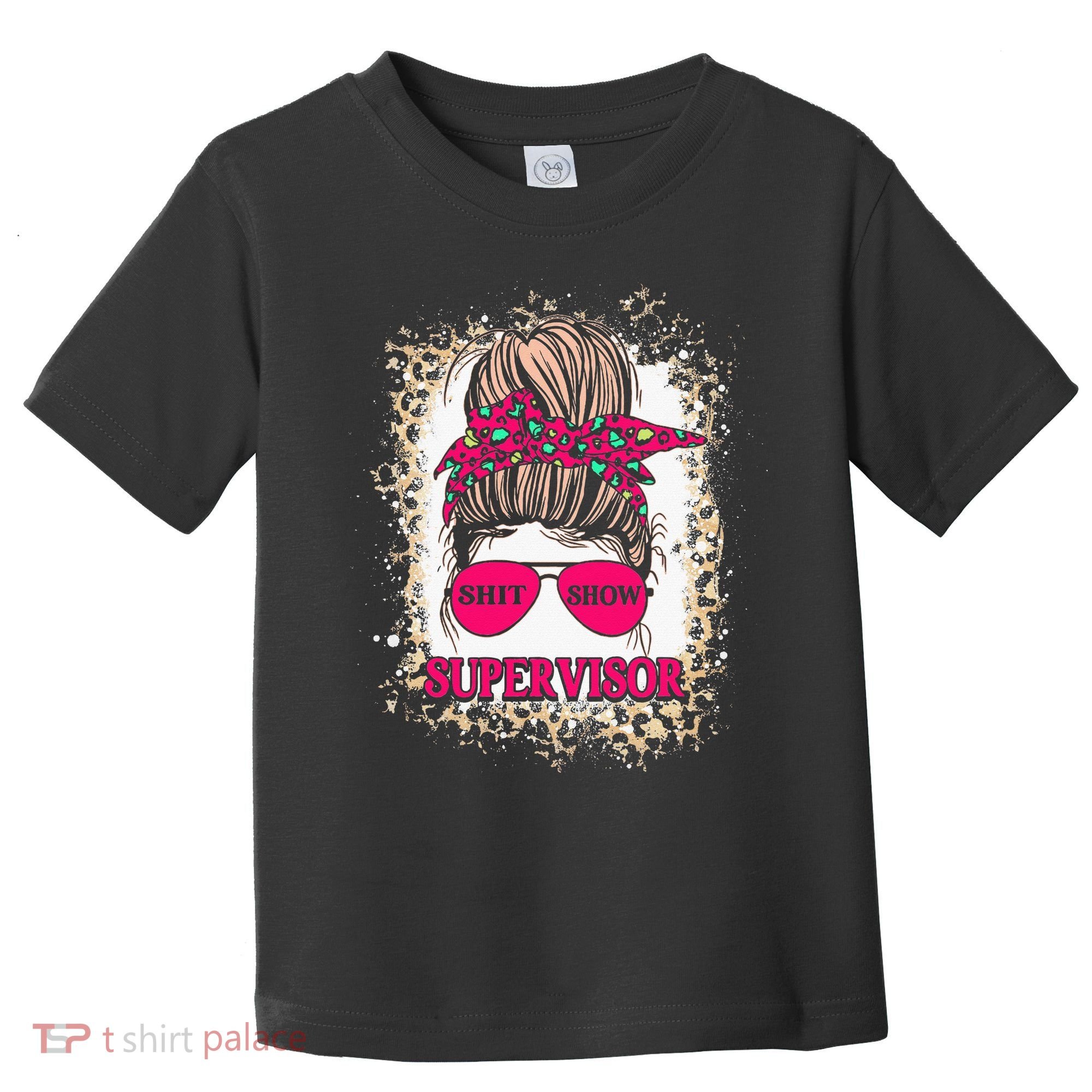 Shitshow Supervisor Funny Mom Boss Manager Teacher Toddler T-Shirt