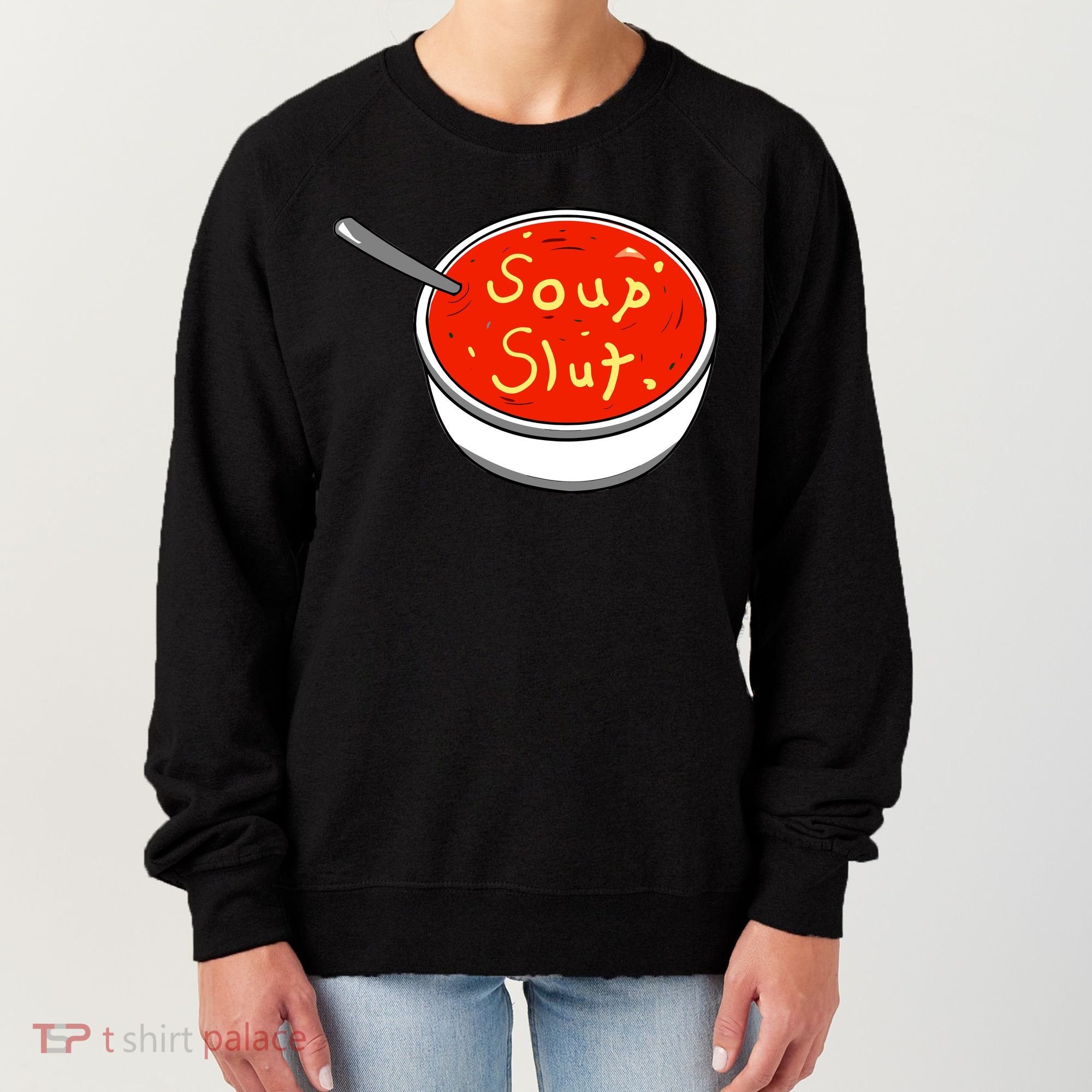 Soup Slut Funny Soup Graphic Saying Women's Sweatshirt