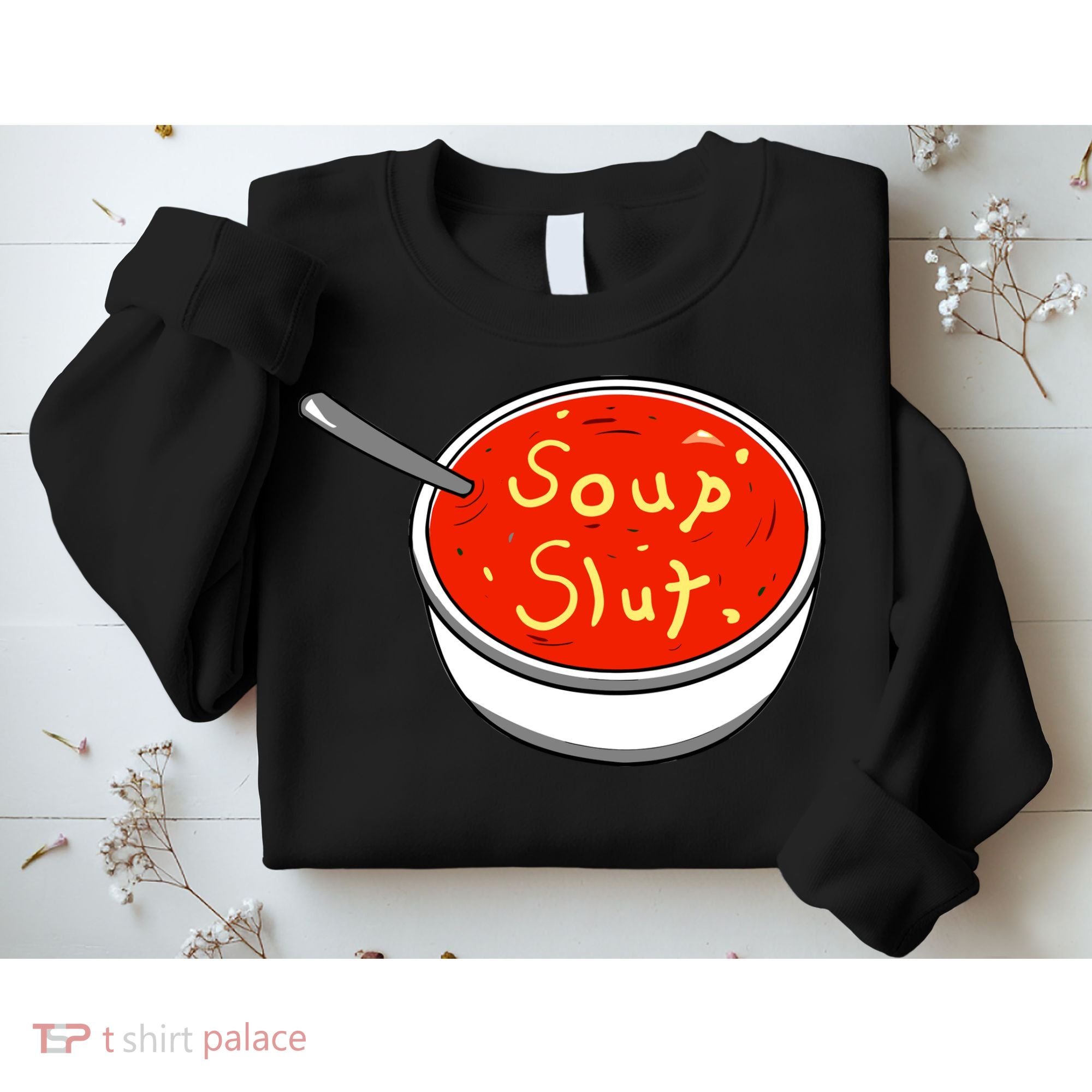Soup Slut Funny Soup Graphic Saying Sweatshirt