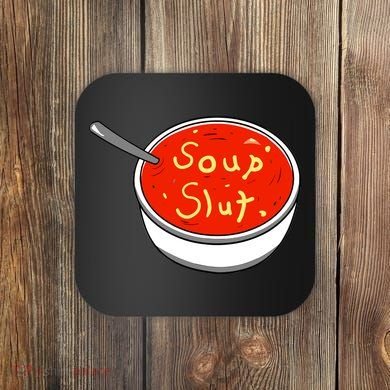 Soup Slut Funny Soup Graphic Saying Coaster