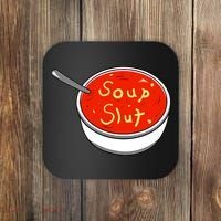 Soup Slut Funny Soup Graphic Saying Coaster thumb 0