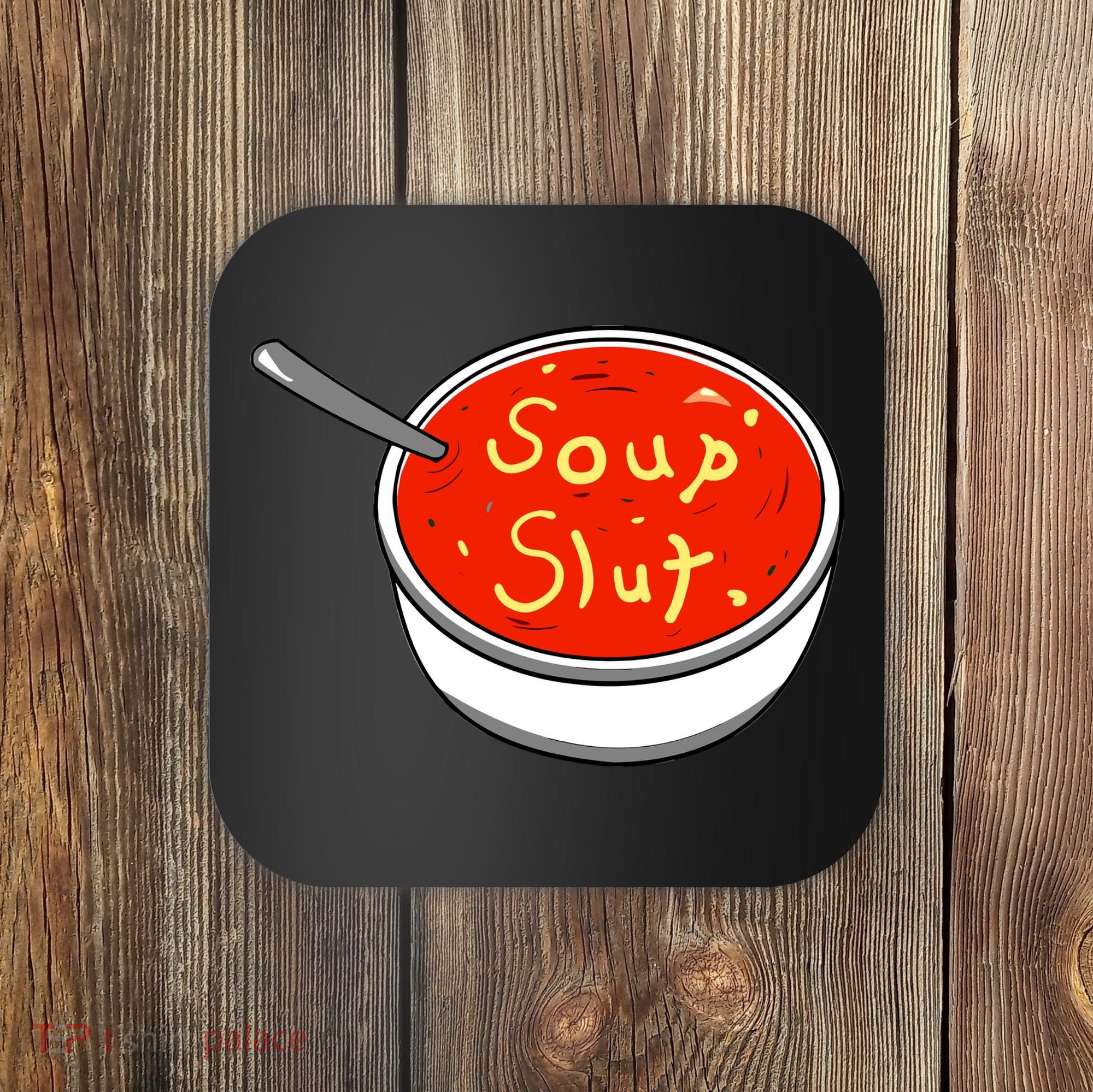 Soup Slut Funny Soup Graphic Saying Coaster