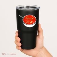 Soup Slut Funny Soup Graphic Saying Tumbler thumb 2