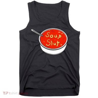 Soup Slut Funny Soup Graphic Saying Tank Top