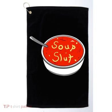 Soup Slut Funny Soup Graphic Saying Golf Towel