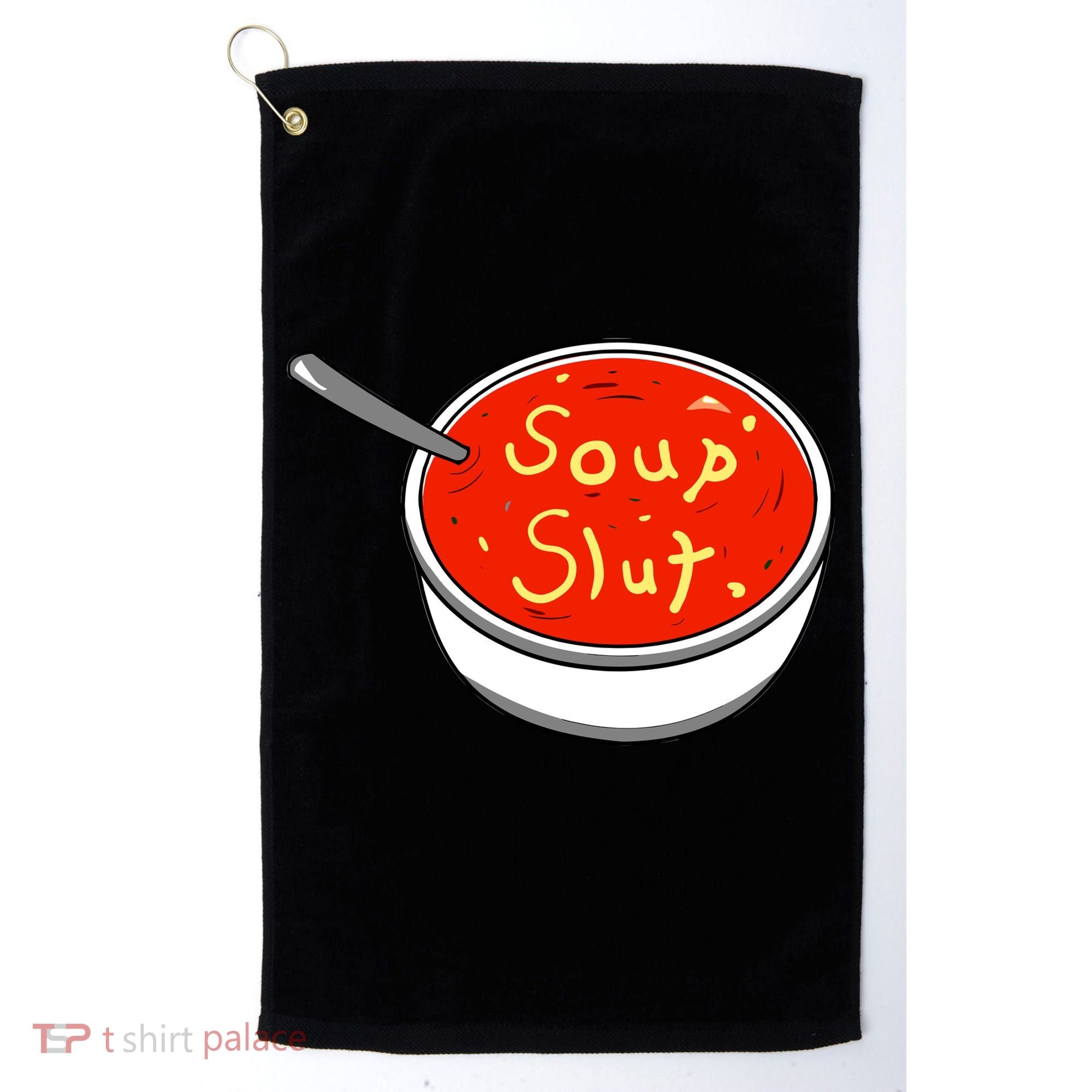Soup Slut Funny Soup Graphic Saying Golf Towel