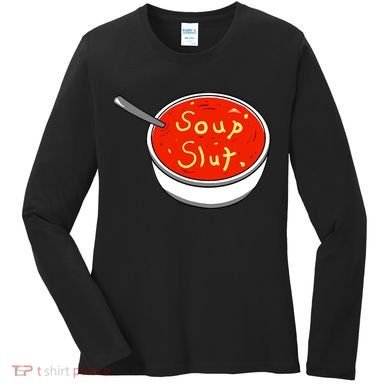 Soup Slut Funny Soup Graphic Saying Women's Long Sleeve Shirt