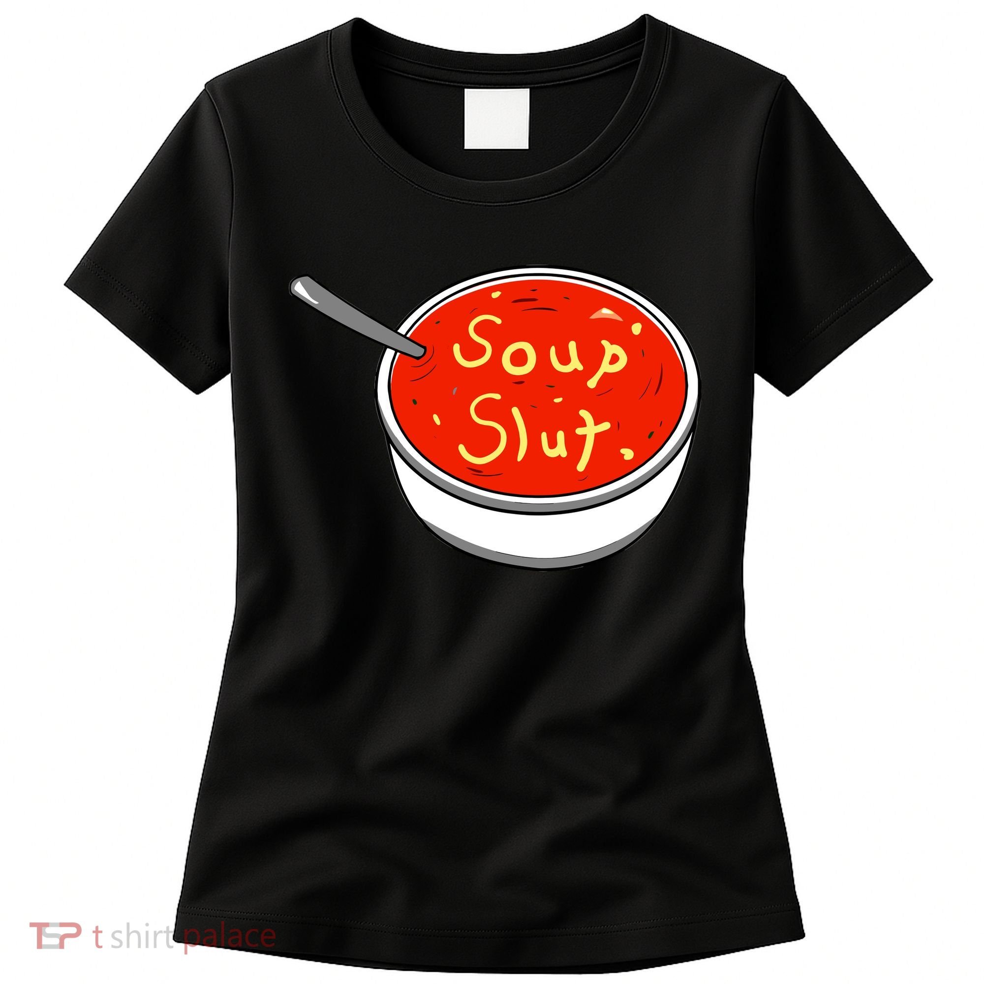 Soup Slut Funny Soup Graphic Saying Women's T-Shirt