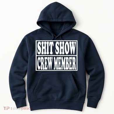 Shit Show Funny Saying Sarcastic Hoodie