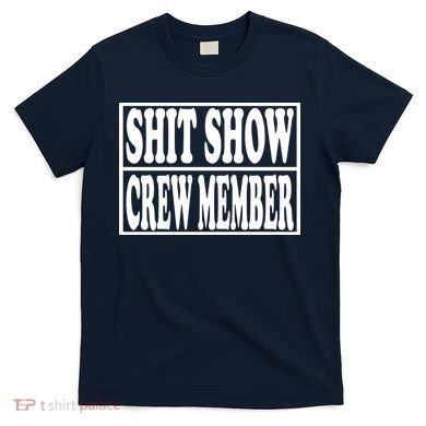 Shit Show Funny Saying Sarcastic T-Shirt