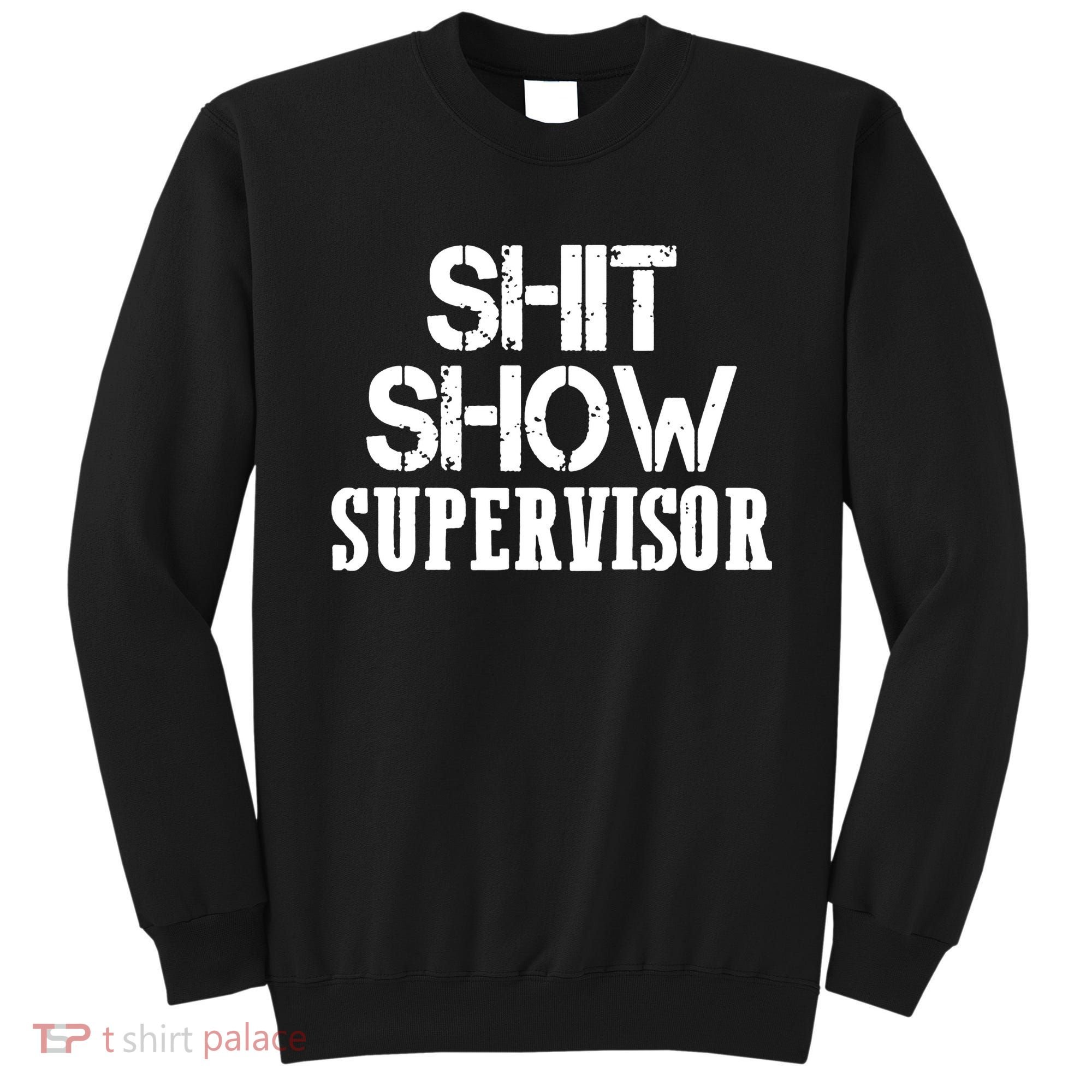 ShitShow Supervisor Funny Tee Sweatshirt