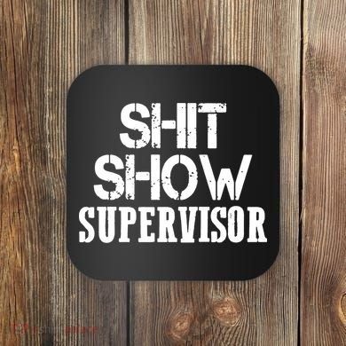 ShitShow Supervisor Funny Tee Coaster