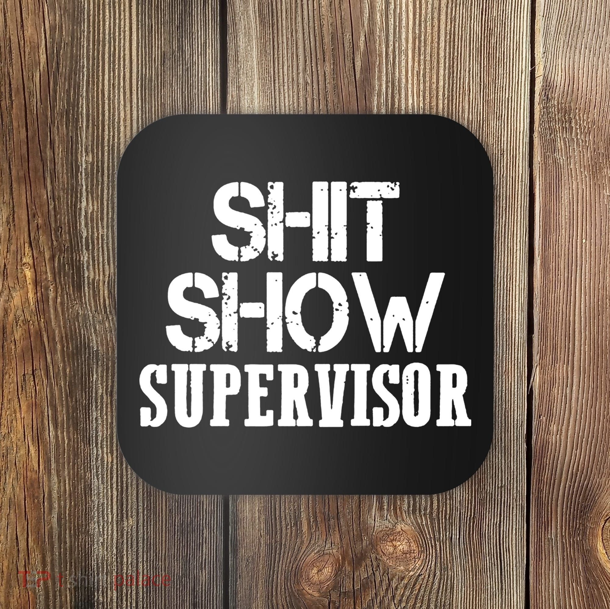 ShitShow Supervisor Funny Tee Coaster