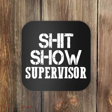 ShitShow Supervisor Funny Tee Coaster