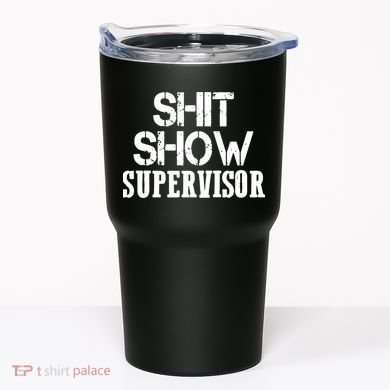 ShitShow Supervisor Funny Tee Tumbler